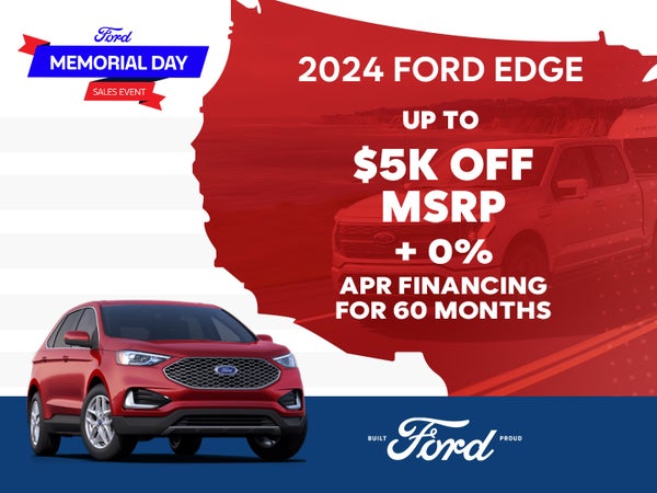 2024 Ford Edge
Up to 5,000 off AND Get
0% APR for 60 months
